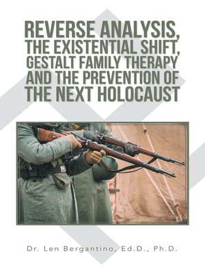 cover image of Reverse Analysis, the Existential Shift, Gestalt Family Therapy and the Prevention of the Next Holocaust